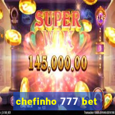 chefinho 777 bet